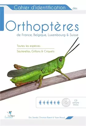 Couverture du produit · Cahier d'identification des orthoptères de France, Belgique, Luxembourg et Suisse (1CD audio inclus)