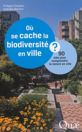 Couverture du produit · Où se cache la biodiversité en ville ?: 90 clés pour comprendre la nature en ville.