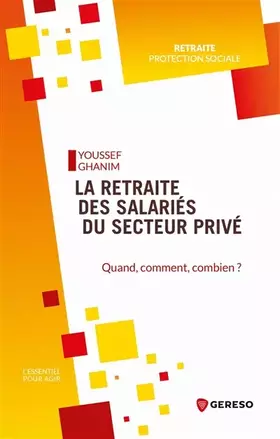 Couverture du produit · La retraite des salariés du secteur privé: Quand, comment, combien ?