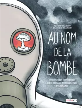 Couverture du produit · Au nom de la bombe - Histoires secrètes des essais nucléaires français