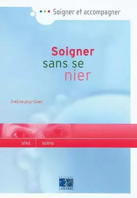 Couverture du produit · SOIGNER SANS SE NIER