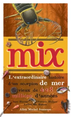 Couverture du produit · Mix, l'extraordinaire histoire d'un scorpion de mer vieux de 428 millions d'années
