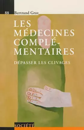 Couverture du produit · Les médecines complémentaires - V88. Dépasser les clivages