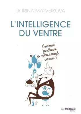 Couverture du produit · L'intelligence du ventre : Comment fonctionne notre second cerveau ?