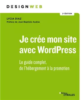 Couverture du produit · Je crée mon site avec WordPress: Le guide complet, de l'hébergement à la promotion