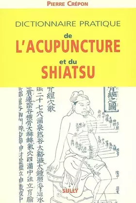 Couverture du produit · Dictionnaire pratique de l'acupuncture et du shiatsu
