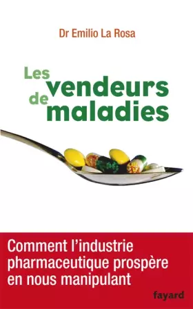 Couverture du produit · Les vendeurs de maladies: Comment l'industrie pharmaceutique prospère en nous manipulant