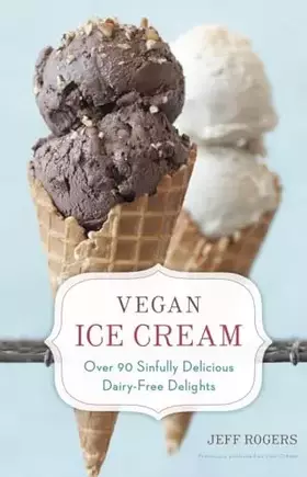Couverture du produit · Vegan Ice Cream: Over 90 Sinfully Delicious Dairy-Free Delights [A Cookbook]