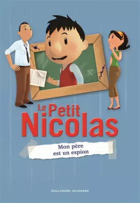 Couverture du produit · Le Petit Nicolas - 6. Mon père est un espion - Roman cadet - A partir de 8 ans