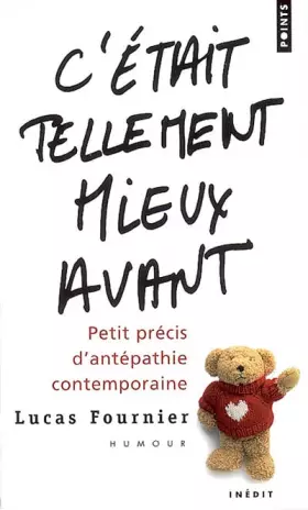 Couverture du produit · C'était tellement mieux avant : Petit précis d'antépathie contemporaine