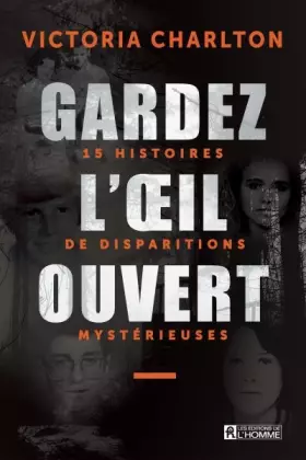 Couverture du produit · Gardez l'oeil ouvert - 15 histoires de disparitions mystérieuses