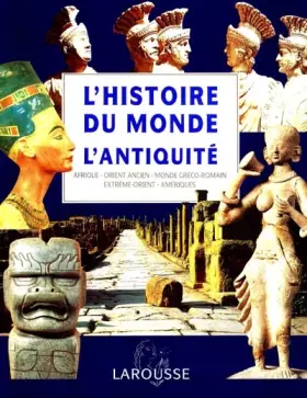 Couverture du produit · L'Antiquité. Afrique, Orient ancien, Monde gréco-romain, Extrême-Orient, Amériques