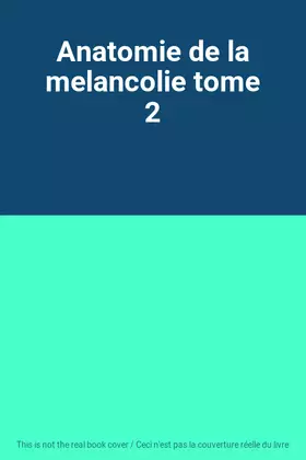 Couverture du produit · Anatomie de la melancolie tome 2