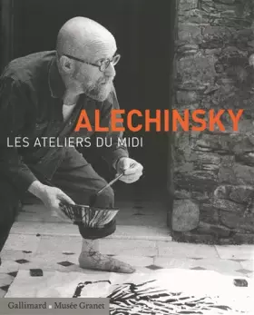 Couverture du produit · Alechinsky: Les ateliers du Midi