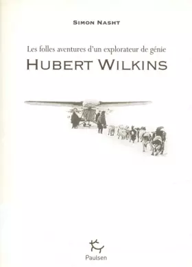 Couverture du produit · Hubert Wilkins - Les folles aventures d'un explorateur de génie