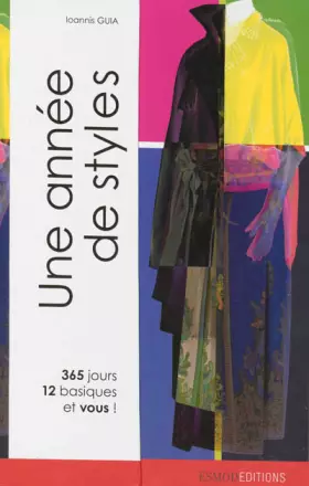 Couverture du produit · Une année de styles : 365 jours, 12 basiques et vous !