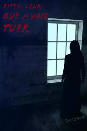 Couverture du produit · Dites-leur que je vais tuer (Le maître des énigmes) (French Edition)