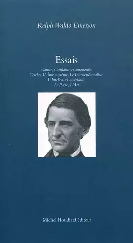 Couverture du produit · Essais I : Nature, L'ame suprême, Cercles, Confiance en soi, Le transcendantaliste, L'Intellectuel américain, L'art, Le Poète