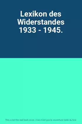 Couverture du produit · Lexikon des Widerstandes 1933 - 1945.