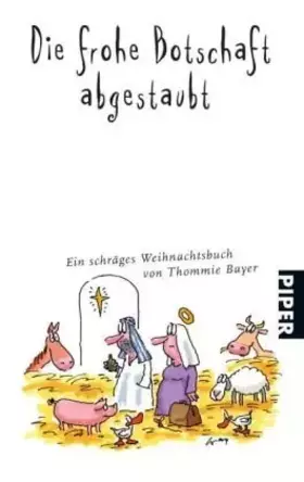 Couverture du produit · Die frohe Botschaft abgestaubt: Ein schräges Weihnachtsbuch (Piper Taschenbuch, Band 4067)