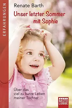 Couverture du produit · Unser letzter Sommer mit Sophie: Über das viel zu kurze Leben meiner Tochter
