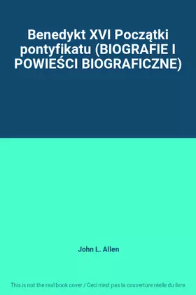 Couverture du produit · Benedykt XVI Początki pontyfikatu (BIOGRAFIE I POWIEŚCI BIOGRAFICZNE)