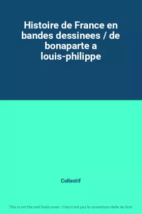 Couverture du produit · Histoire de France en bandes dessinees / de bonaparte a louis-philippe