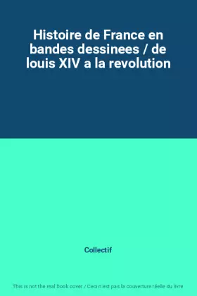 Couverture du produit · Histoire de France en bandes dessinees / de louis XIV a la revolution