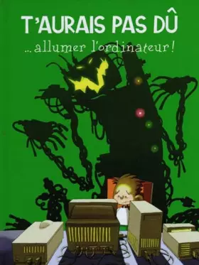 Couverture du produit · T'aurais pas dû ... allumer l'ordinateur !