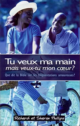 Couverture du produit · Tu veux ma main mais veux-tu mon cœur ? (Holding Hands, Holding Hearts): Que dit la Bible sur les fréquentations amoureuses ?