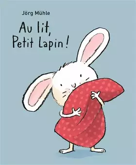 Couverture du produit · Au lit, Petit Lapin !