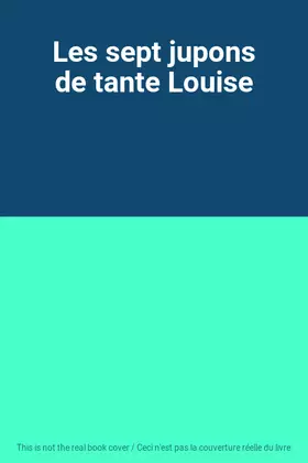 Couverture du produit · Les sept jupons de tante Louise