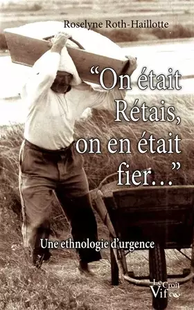 Couverture du produit · « On était Rétais, on en était fier? »: Une ethnologie d'urgence