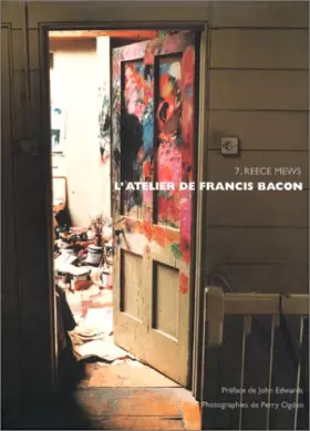 Couverture du produit · L'Atelier de Francis Bacon : 7. Reece Mews