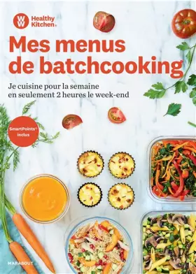 Couverture du produit · Healthy Kitchen - Mes menus de Batchcooking: Je cuisine pour la semaine en seulement 2h le week-end - Smartpoint inclus