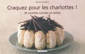 Couverture du produit · Craquez pour les charlottes ! : 30 recettes sucrées et salées