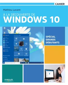 Couverture du produit · À la découverte de Windows 10 : Spécial grands débutants