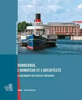 Couverture du produit · DUNKERQUE, L'ARMATEUR ET L'ARCHITECTE