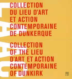 Couverture du produit · Collection du lieu d'art et action contemporaine de Dunkerque: Edition bilingue français-anglais