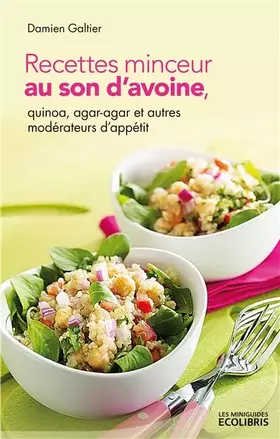 Couverture du produit · Recettes minceur au son d'avoine : Quinoa, agar-agar et autres modérateurs d'appétit