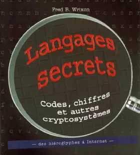 Couverture du produit · Langages secrets : Codes, chiffres et autres cryptosystèmes des hiéroglyphes à Internet