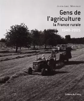Couverture du produit · Gens de l'agriculture : La France rurale 1940-2005