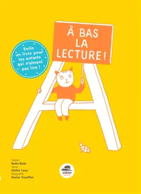 Couverture du produit · A BAS LA LECTURE: Enfin un livre pour les enfants qui n'aiment pas lire !