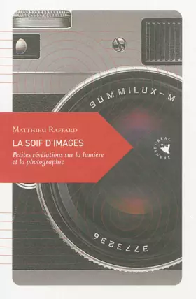 Couverture du produit · La soif d'images : Petites révélations sur la lumière et la photographie