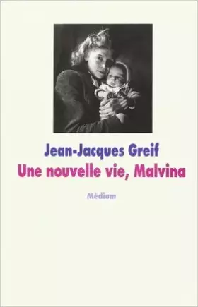 Couverture du produit · Une nouvelle vie Malvina de Greif ( 18 mars 2000 )