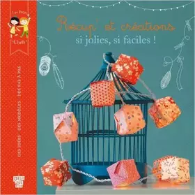 Couverture du produit · Récup' et créations, si jolies, si faciles ! de Karine Thiboult,Camille Dubois (Illustrations),Fabrice Demessence (Photographie