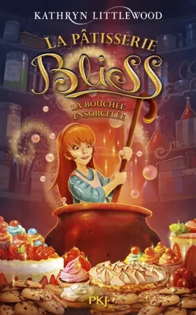 Couverture du produit · La pâtisserie Bliss - tome 04 : La bouchée ensorcelée (4)