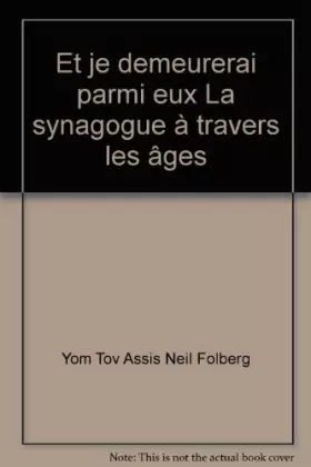 Couverture du produit · "Et je demeurerai parmi eux" : La synagogue à travers les âges
