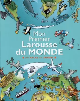 Couverture du produit · Mon Premier Larousse du Monde : Un atlas en images
