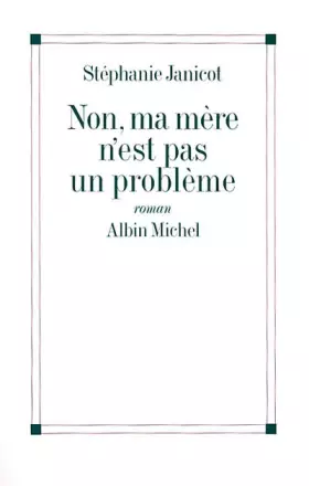 Couverture du produit · Non, ma mère n'est pas un problème